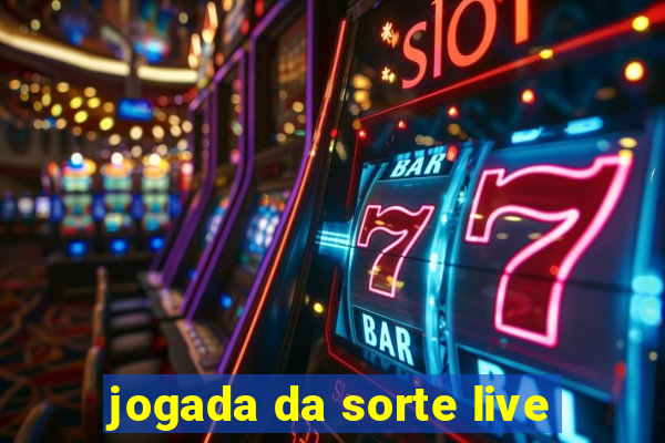 jogada da sorte live